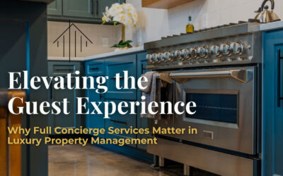 Elevating the Guest Experience: Why Full Concierge Services Matter in Luxury Property Management