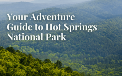 Your Adventure Guide to Hot Springs National Park