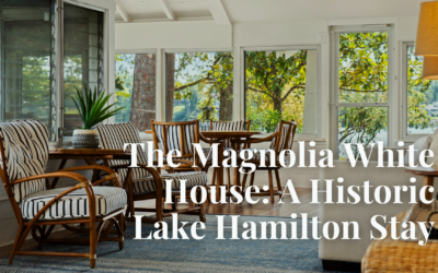 The Magnolia White House: A Historic Lake Hamilton Stay