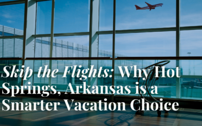 Skip the Flights: Why Hot Springs, Arkansas is a Smarter Vacation Choice